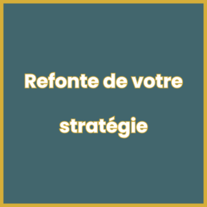 Refonte de votre stratégie de communication et marketing