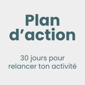 Plan d'action 30 jours pour relancer ton activité